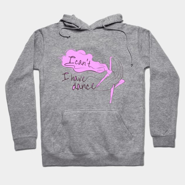 I can't I have dance Pink on Pink Hoodie by ArtingBadass